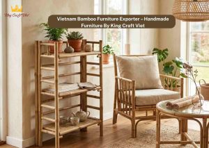 Vietnam Bamboo Furniture Exporter – Handmade Furniture By King Craft Viet